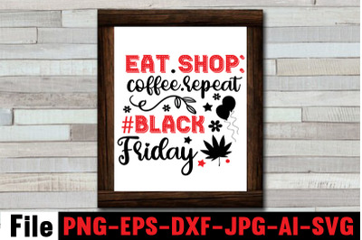 Eat Shop.coffee.repeat #black Friday SVG cut file,Official black frida