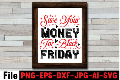 Save Your Money For Black Friday SVG cut file&2C;Official black friday sh