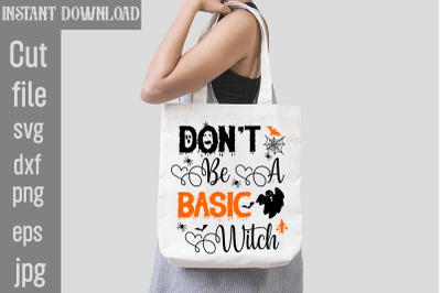 Don&amp;&23;039;t Be A Basic Witch SVG cut file&2C;halloween svgs&2C; svg halloween desi