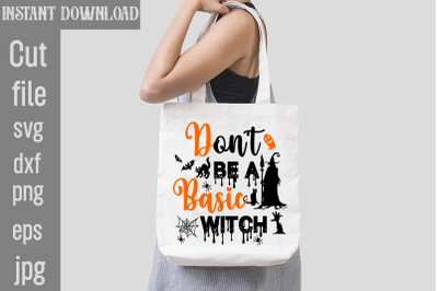 Don&amp;&23;039;t Be A Basic Witch SVG cut file&2C;halloween svgs&2C; svg halloween desi