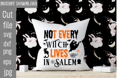 Not Every Witch Lives In Salem SVG cut file&2C;halloween svgs&2C; svg hallow