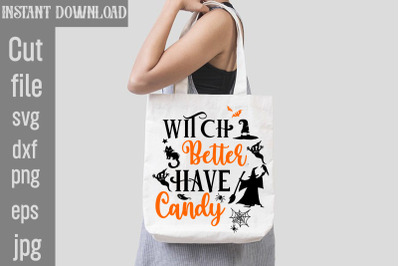 Witch Better Have My Candy SVG cut file,Witch Better Have My Candy