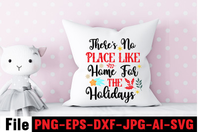 There&#039;s No Place Like Home For The Holidays SVG cut file,funny Christm