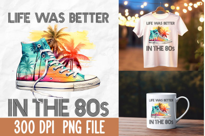 Life Was Better In 80s Retro Sneakers