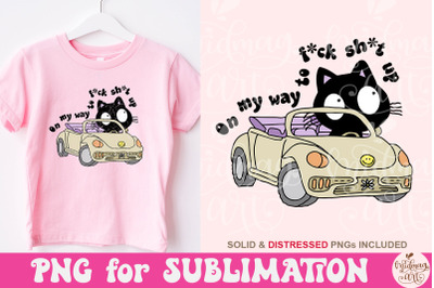 On My Way To F S Up PNG, Funny quote Sublimation, Cute Fun Trendy Png