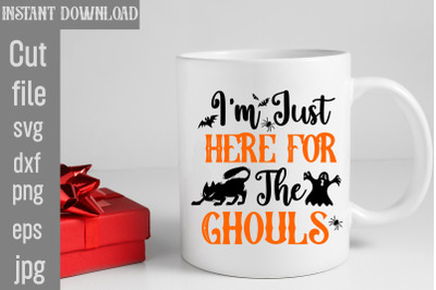 I&#039;m Just Here For The Ghouls SVG cut file,Halloween Svg Disney, Hallow