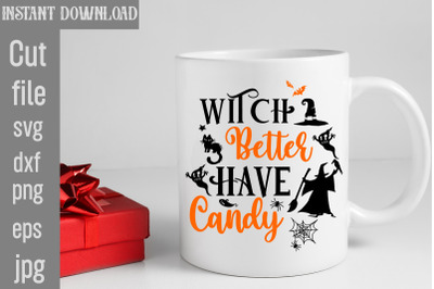 Witch Better Have My Candy SVG cut file&2C;Witch Better Have My Candy