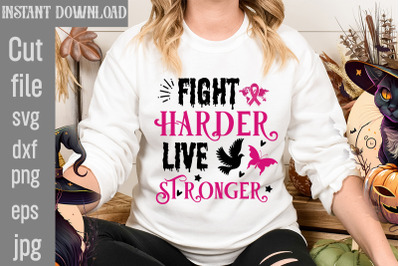 Fight Harder Live Stronger SVG cutv file,Breast Cancer SVG Designs, Di