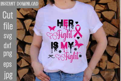 Her Fight Is My Fight SVG cut file&2C;Breast Cancer SVG Designs&2C; Digital