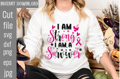 I Am Strong I Am A Survivor SVG cut file,Breast Cancer SVG Designs, Di