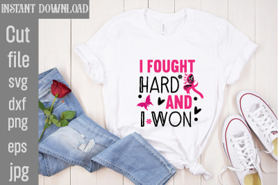 I Fought Hard And I Won SVG cut file,Breast Cancer SVG Designs, Digita