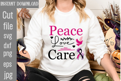 Peace Love Care SVG cut file,Breast Cancer SVG Designs, Digital Downlo