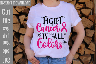 Fight Cancer In All Colors SVG cut file&2C;Breast Cancer SVG Designs&2C; Dig