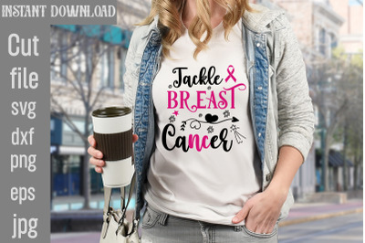 Tackle Breast Cancer SVG cut file,Breast Cancer SVG Designs, Digital D