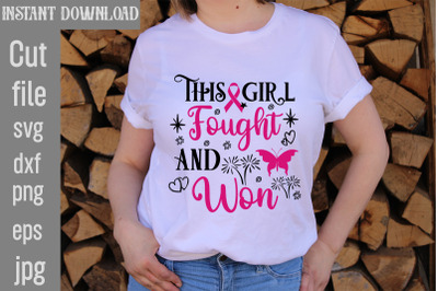 This Girl Fought And Won SVG cut file,Breast Cancer SVG Designs, Digit