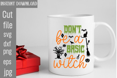 Don&#039;t Be A Basic Witch SVG cut file,Don&#039;t Be A Basic Witch-01