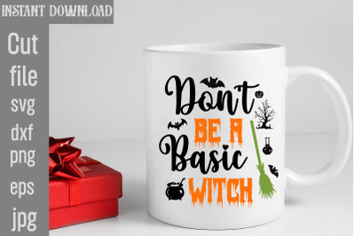 Don&#039;t Be A Basic Witch SVG cut file,Don&#039;t Be A Basic Witch-01