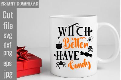 Witch Better Have My Candy SVG cut file&2C;Witch Better Have My Candy