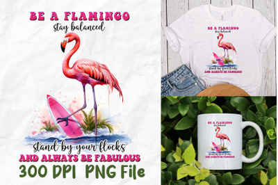 Be A Flamingo Stay Balanced Be Fabulous