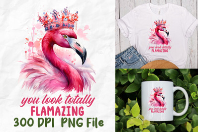 You Look Totally Flamazing Pink Flamingo