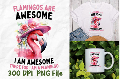 Flamingos Are Awesome I Am Awesome