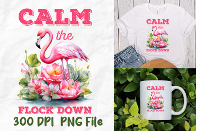 Calm The Flock Down Pink Flamingo