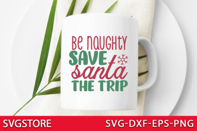 Be naughty save Santa the trip