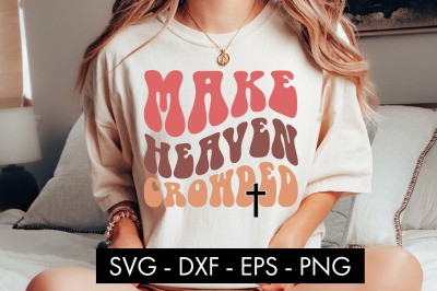 Make Heaven Crowded SVG Cut File PNG