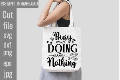 Busy Doing Nothing SVG cut file,Sarcastic Bundle SVG,SVGs,quotes-and-s