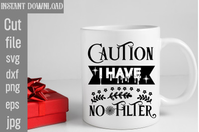 Caution I Have No Filter SVG cut file,Sarcastic Bundle SVG,SVGs,quotes