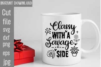 Classy With A Savage Side SVG cut file,Sarcastic Bundle SVG,SVGs,quote