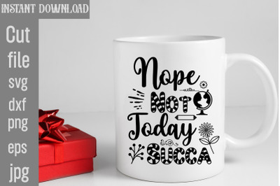 Nope Not Today Succa SVG cut file,Sarcastic Bundle SVG,SVGs,quotes-and