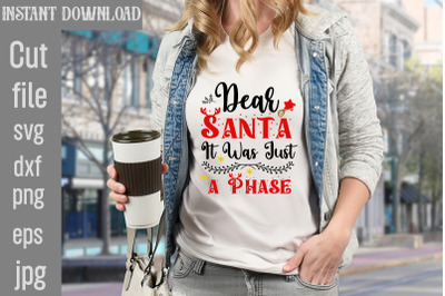 Dear Santa It Was Just A Phase SVG cut file&2C;Christmas SVG Design&2C; Chri