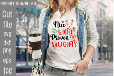 Nice Until Proven Naughty SVG cut file,Christmas SVG Design, Christmas