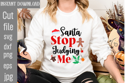 Santa Stop Judging Me SVG cut file&2C;Christmas SVG Design&2C; Christmas Tre