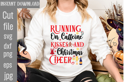 Running On Caffeine Kisses And Christmas Cheer SVG cut file&2C;Christmas