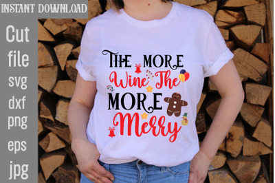 The More Wine The More Merry SVG cut file,Christmas SVG Design, Chris