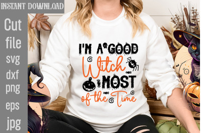 I&#039;m a Good Witch Most of the Time SVG cut file,Halloween Svg Disney, H