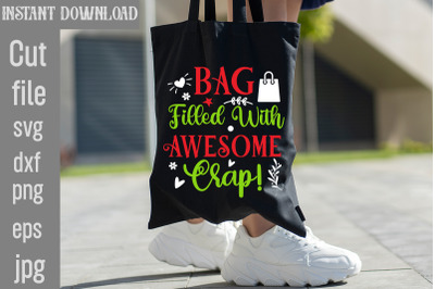 Bag Filled With Awesome Crap! SVG cut file,Tote Bag Quotes svg, Shoppi