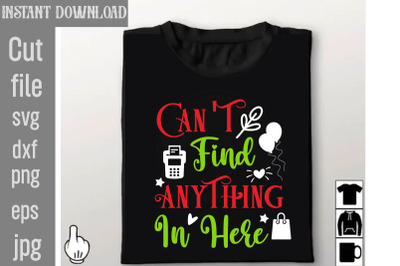 Can&amp;&23;039;t Find Anything In Here SVG cut file&2C;Tote Bag Quotes svg&2C; Shopping