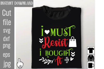 I Must Resist I Bought It SVG cut file,Tote Bag Quotes svg, Shopping s