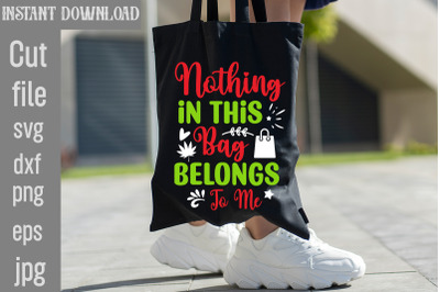 Nothing In This Bag Belongs To Me SVG cut file,Tote Bag Quotes svg, Sh