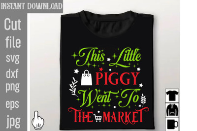 This Little Piggy Went To The Market SVG cut file,Tote Bag Quotes svg,