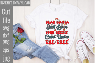 Dear Santa Just Leave Your Credit Card Under The Tree SVg cut file,Ret