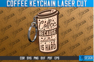 Coffee Keychain Laser Cut | Funny Quotes SVG &nbsp;