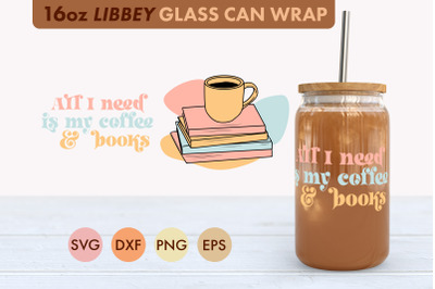 All I Need Is My Coffee And Books SVG 16 oz Libbey Glass Can