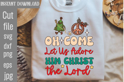 Oh Come Let Us Adore Him Christ The Lord SVG cut file&2C;Retro Christmas