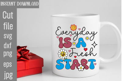 Everyday Is A Fresh Start SVG cut file&2C;Silhouette Cricut Svg Svg Desig