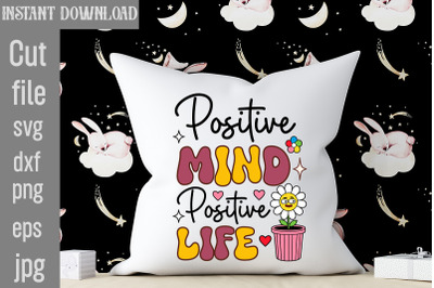 Positive Mind Positive Life SVG cut file,Silhouette Cricut Svg Svg Des