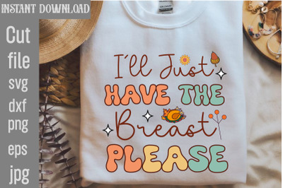 I&#039;ll Just Have the Breast Please SVG cut file,Retro Thanksgiving Bundl